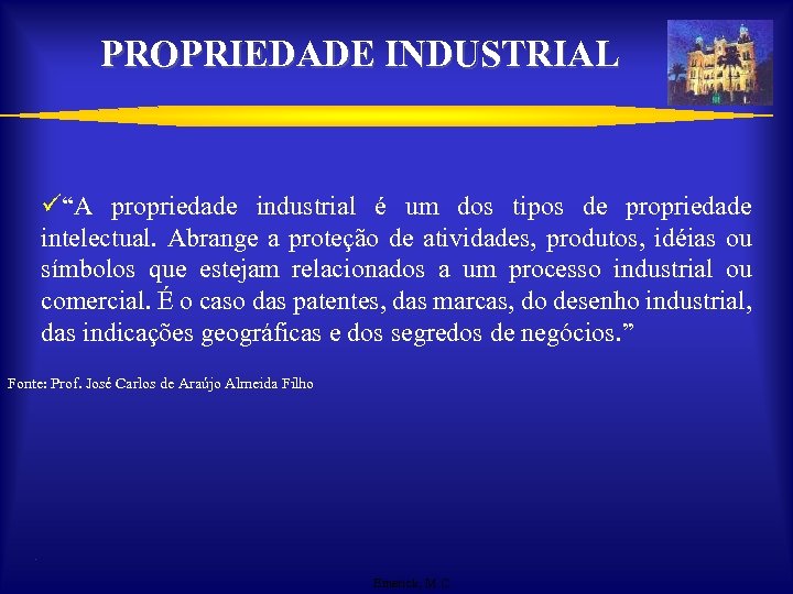 PROPRIEDADE INDUSTRIAL ü“A propriedade industrial é um dos tipos de propriedade intelectual. Abrange a