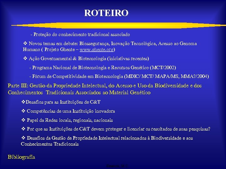 ROTEIRO - Proteção do conhecimento tradicional associado v Novos temas em debate: Biossegurança, Inovação