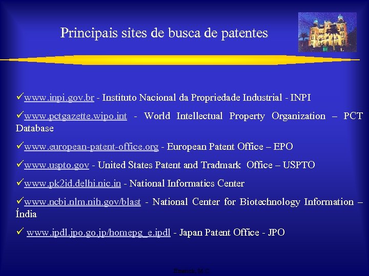 Principais sites de busca de patentes üwww. inpi. gov. br - Instituto Nacional da