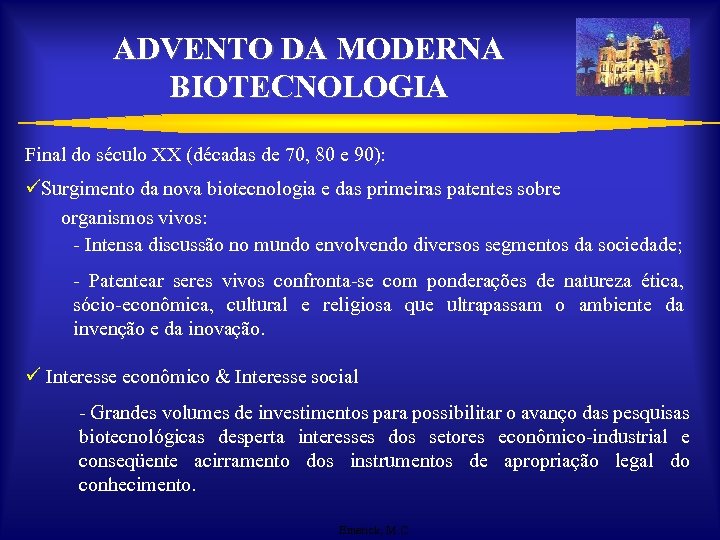 ADVENTO DA MODERNA BIOTECNOLOGIA Final do século XX (décadas de 70, 80 e 90):