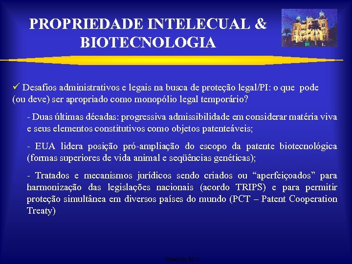 PROPRIEDADE INTELECUAL & BIOTECNOLOGIA ü Desafios administrativos e legais na busca de proteção legal/PI: