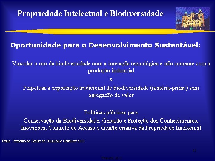 Propriedade Intelectual e Biodiversidade Oportunidade para o Desenvolvimento Sustentável: Vincular o uso da biodiversidade