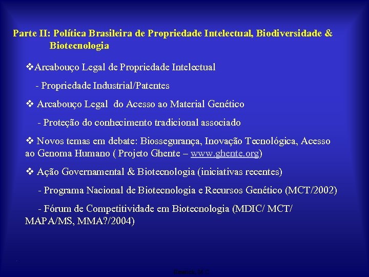 Parte II: Política Brasileira de Propriedade Intelectual, Biodiversidade & Biotecnologia v. Arcabouço Legal de