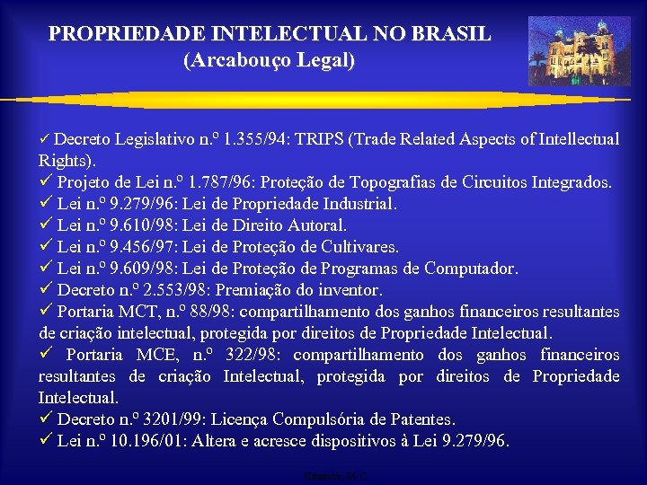 PROPRIEDADE INTELECTUAL NO BRASIL (Arcabouço Legal) ü Decreto Legislativo n. º 1. 355/94: TRIPS