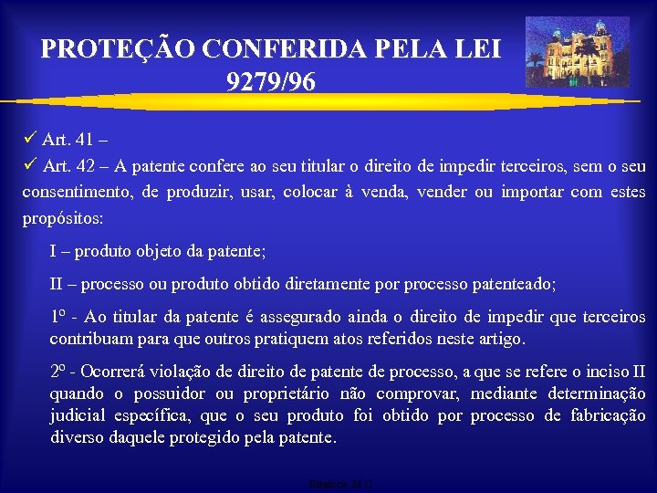 PROTEÇÃO CONFERIDA PELA LEI 9279/96 ü Art. 41 – ü Art. 42 – A