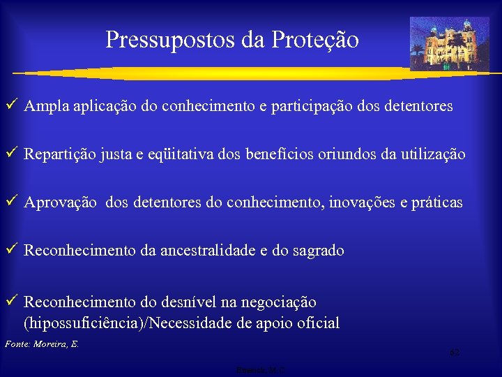 Pressupostos da Proteção ü Ampla aplicação do conhecimento e participação dos detentores ü Repartição