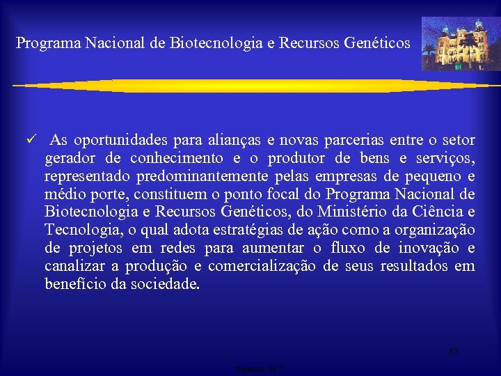 Programa Nacional de Biotecnologia e Recursos Genéticos ü As oportunidades para alianças e novas