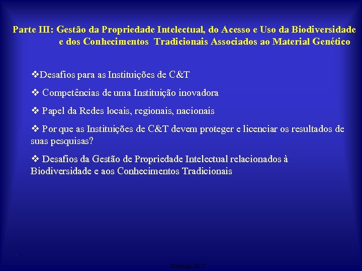 Parte III: Gestão da Propriedade Intelectual, do Acesso e Uso da Biodiversidade e dos