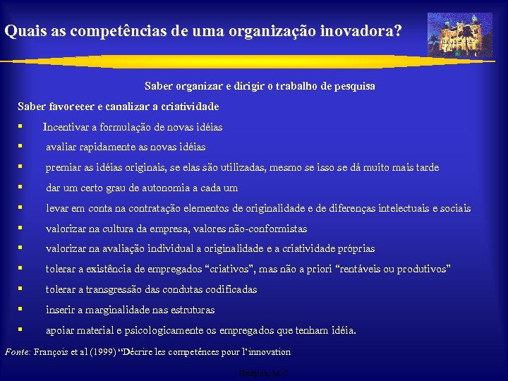 Quais as competências de uma organização inovadora? Saber organizar e dirigir o trabalho de