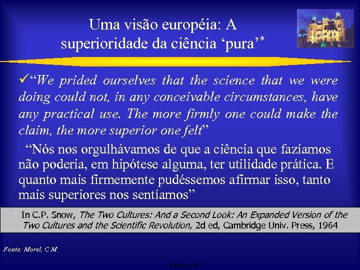 Uma visão européia: A superioridade da ciência ‘pura’* ü“We prided ourselves that the science