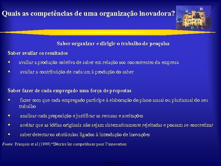 Quais as competências de uma organização inovadora? Saber organizar e dirigir o trabalho de