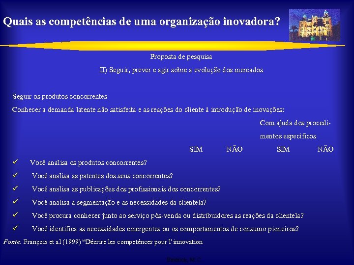 Quais as competências de uma organização inovadora? Proposta de pesquisa II) Seguir, prever e