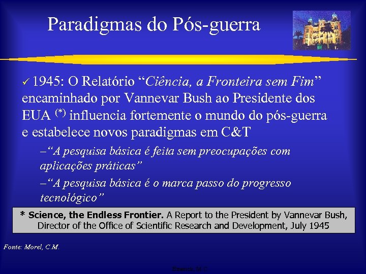 Paradigmas do Pós-guerra ü 1945: O Relatório “Ciência, a Fronteira sem Fim” encaminhado por