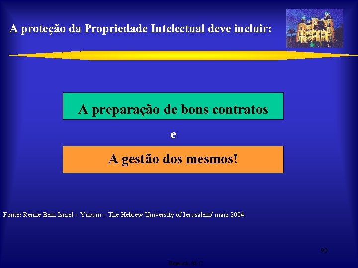 A proteção da Propriedade Intelectual deve incluir: A preparação de bons contratos e A