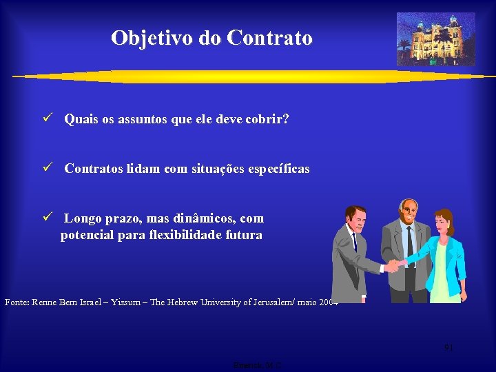 Objetivo do Contrato ü Quais os assuntos que ele deve cobrir? ü Contratos lidam