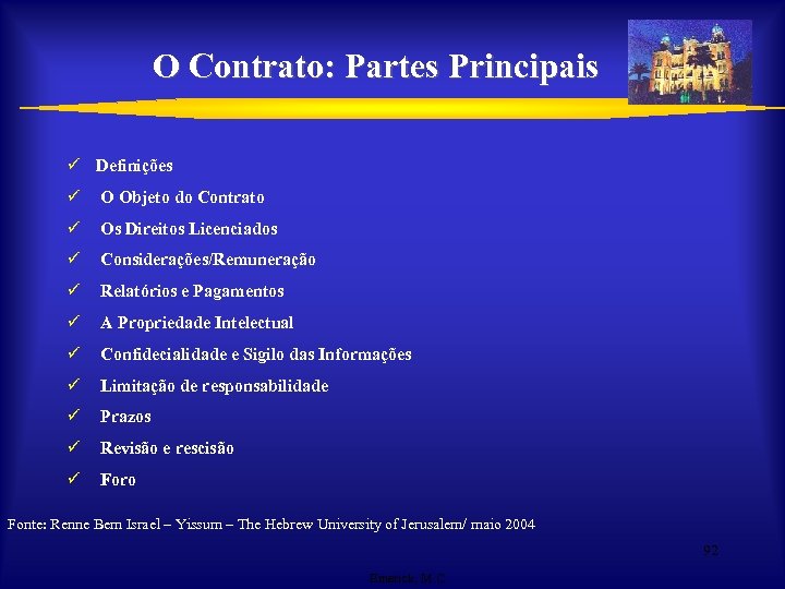 O Contrato: Partes Principais ü Definições ü O Objeto do Contrato ü Os Direitos