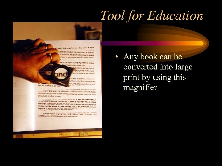 Tool for Education • Any book can be converted into large print by using