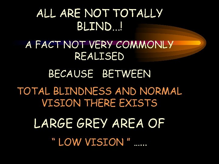 ALL ARE NOT TOTALLY BLIND. . . ! A FACT NOT VERY COMMONLY REALISED