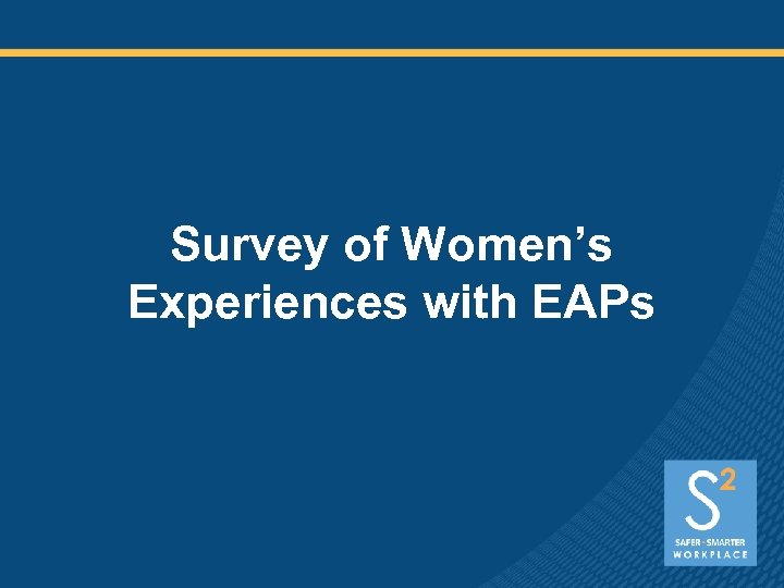 Survey of Women’s Experiences with EAPs 