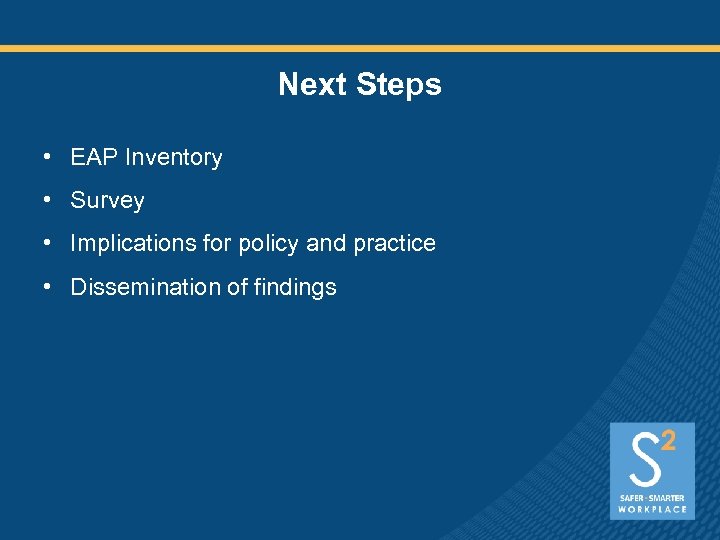 Next Steps • EAP Inventory • Survey • Implications for policy and practice •