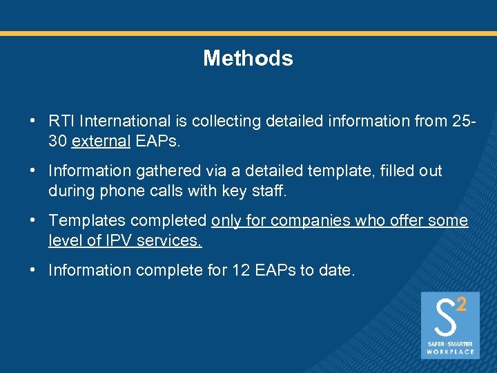 Methods • RTI International is collecting detailed information from 2530 external EAPs. • Information