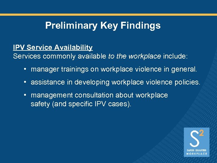 Preliminary Key Findings IPV Service Availability Services commonly available to the workplace include: •