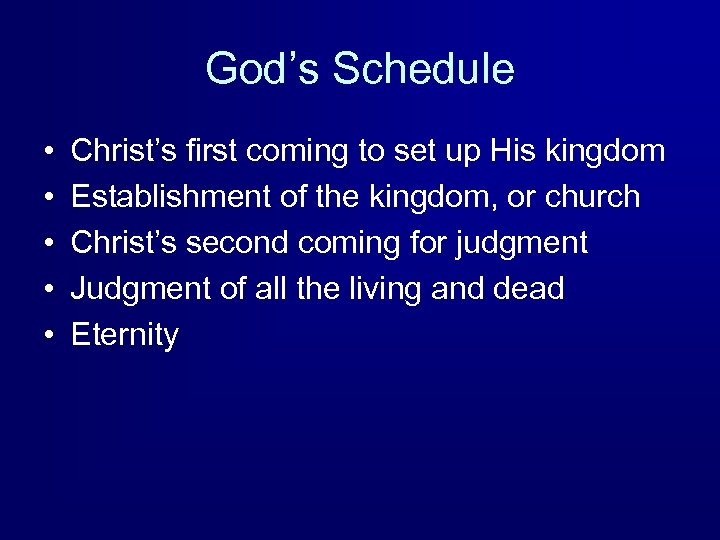 God’s Schedule • • • Christ’s first coming to set up His kingdom Establishment