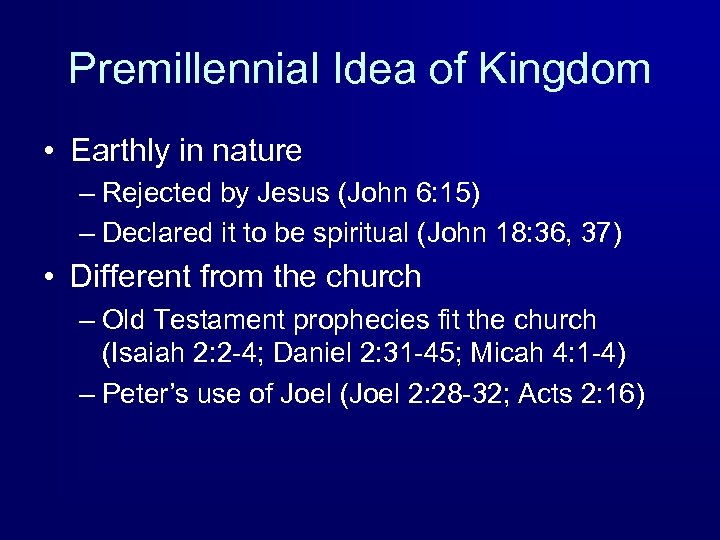 Premillennial Idea of Kingdom • Earthly in nature – Rejected by Jesus (John 6: