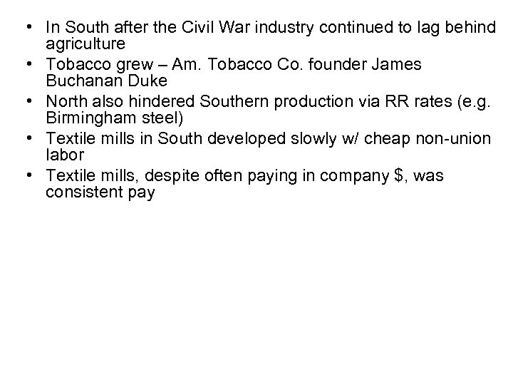  • In South after the Civil War industry continued to lag behind agriculture