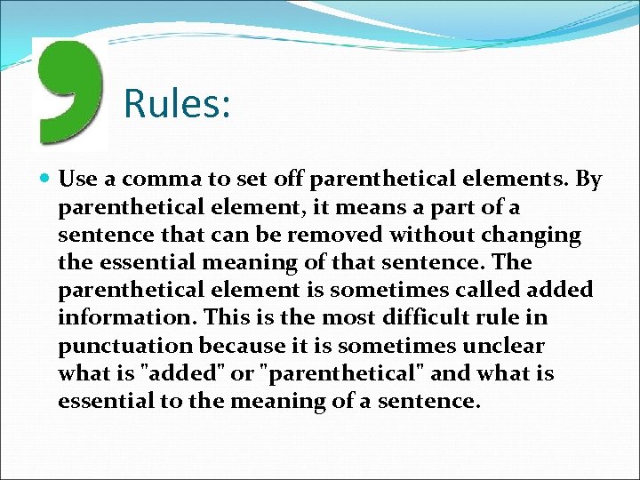 Rules: Use a comma to set off parenthetical elements. By parenthetical element, it means