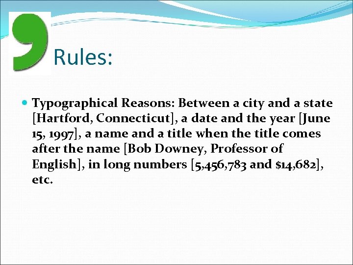 Rules: Typographical Reasons: Between a city and a state [Hartford, Connecticut], a date and