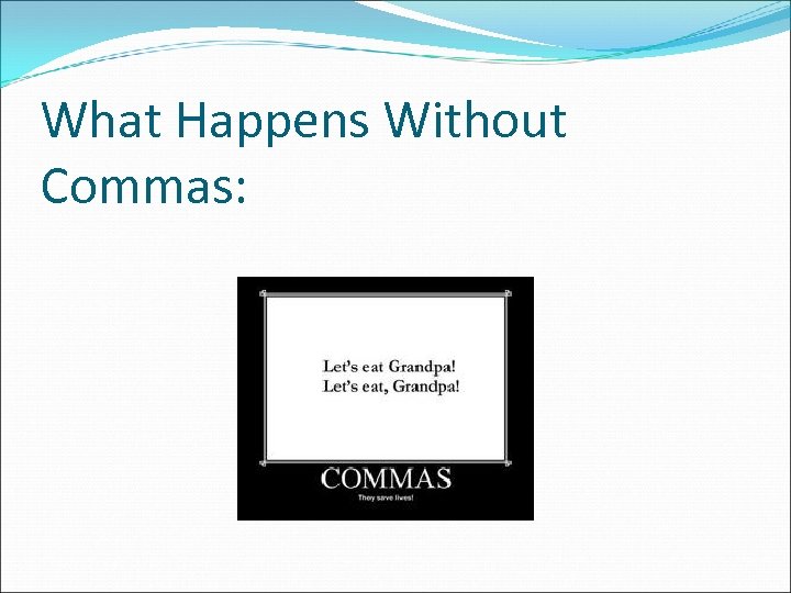 What Happens Without Commas: 