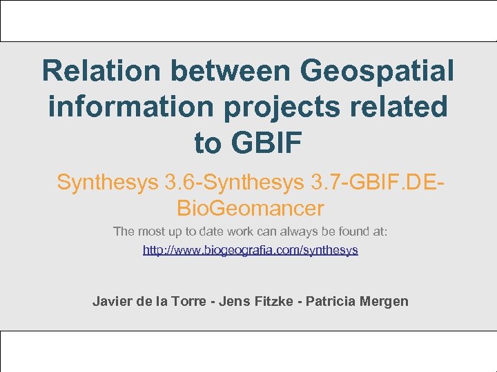 Relation between Geospatial information projects related to GBIF Synthesys 3. 6 -Synthesys 3. 7