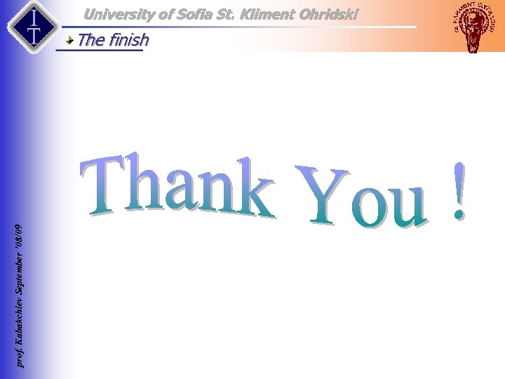 University of Sofia St. Kliment Ohridski prof. Kabakchiev September ’ 08/09 The finish 