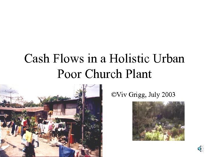 Cash Flows in a Holistic Urban Poor Church Plant ©Viv Grigg, July 2003 