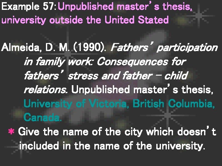 Example 57: Unpublished master’s thesis, university outside the United Stated Almeida, D. M. (1990).