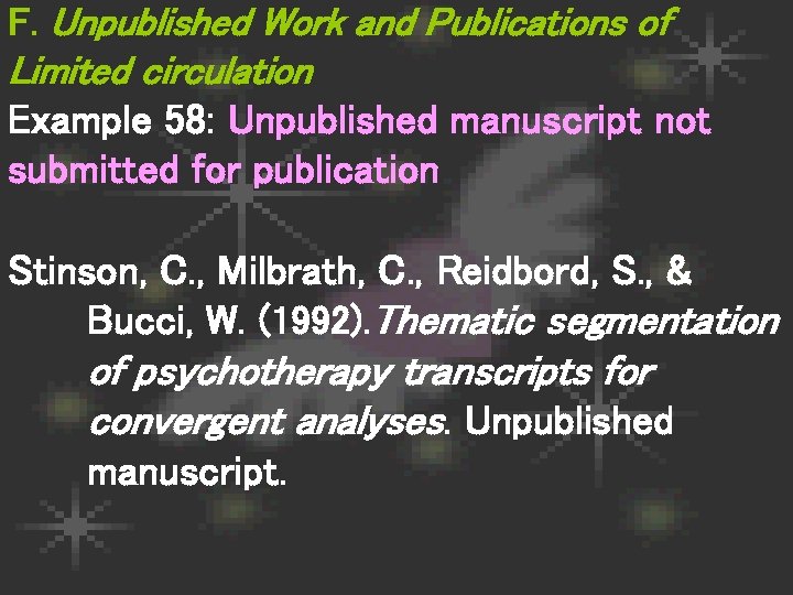 F. Unpublished Work and Publications of Limited circulation Example 58: Unpublished manuscript not submitted