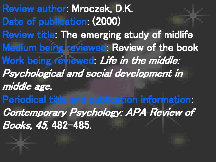 Review author: Mroczek, D. K. Date of publication: (2000) Review title: The emerging study