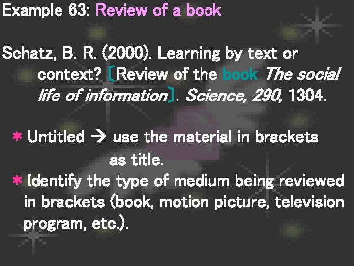 Example 63: Review of a book Schatz, B. R. (2000). Learning by text or