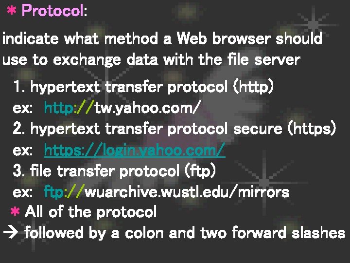 * Protocol: indicate what method a Web browser should use to exchange data with