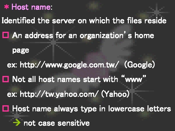 * Host name: Identified the server on which the files reside p An address