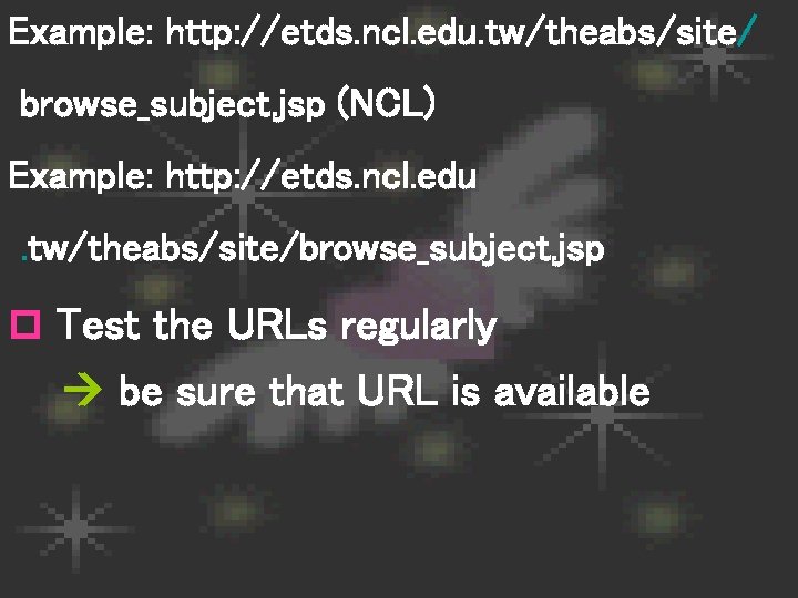 Example: http: //etds. ncl. edu. tw/theabs/site/ browse_subject. jsp (NCL) Example: http: //etds. ncl. edu.
