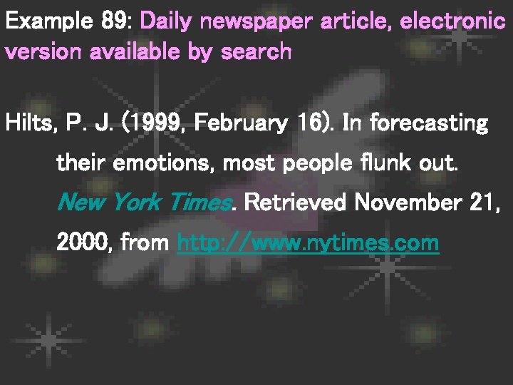 Example 89: Daily newspaper article, electronic version available by search Hilts, P. J. (1999,