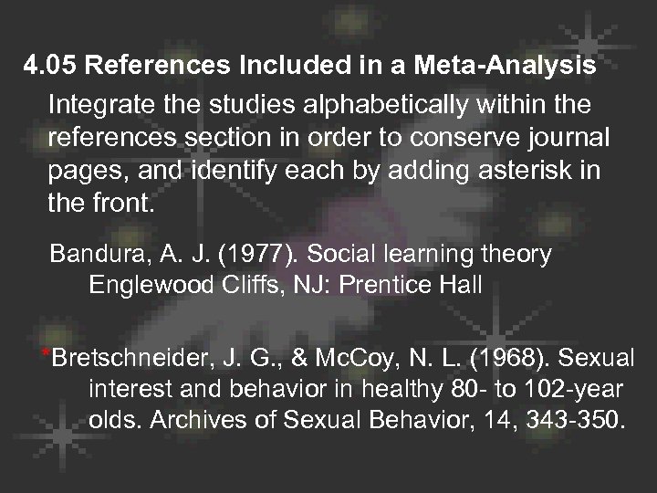 4. 05 References Included in a Meta-Analysis Integrate the studies alphabetically within the references