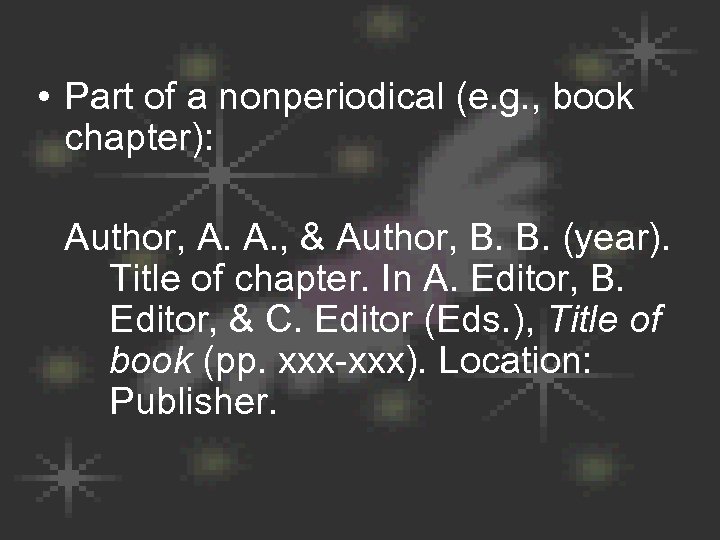  • Part of a nonperiodical (e. g. , book chapter): Author, A. A.