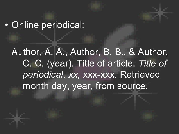  • Online periodical: Author, A. A. , Author, B. B. , & Author,
