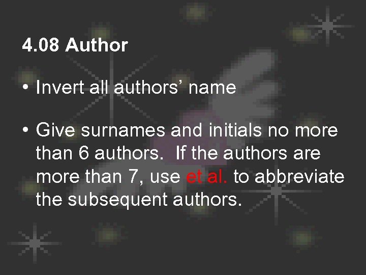 4. 08 Author • Invert all authors’ name • Give surnames and initials no