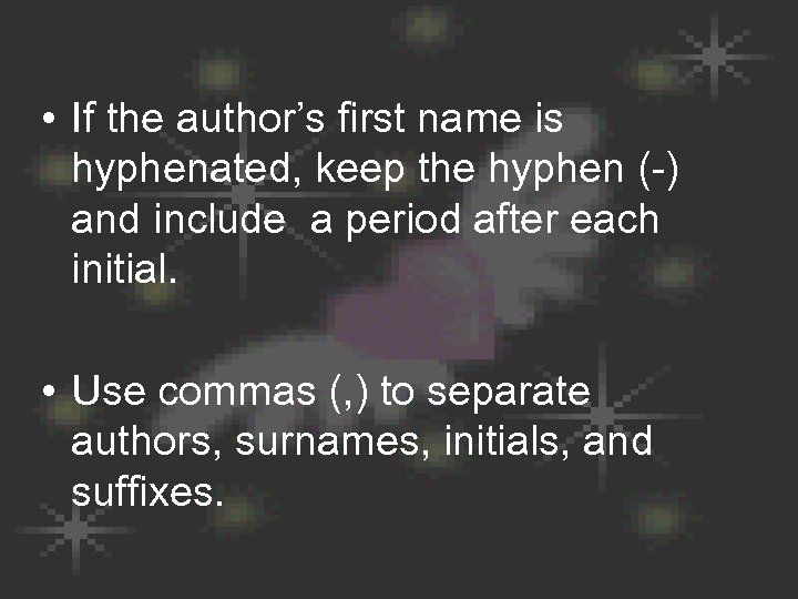  • If the author’s first name is hyphenated, keep the hyphen (-) and