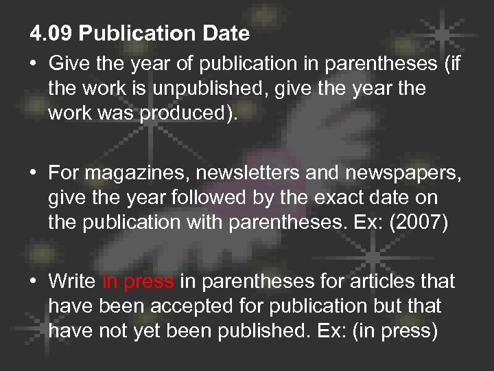 4. 09 Publication Date • Give the year of publication in parentheses (if the