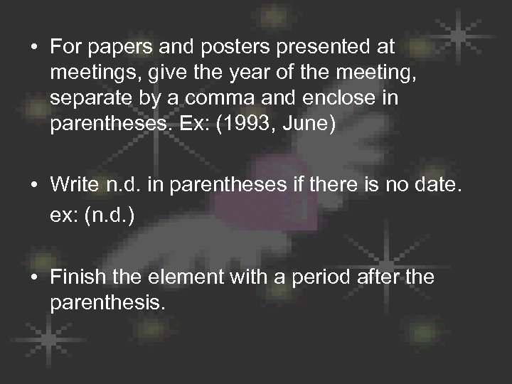  • For papers and posters presented at meetings, give the year of the